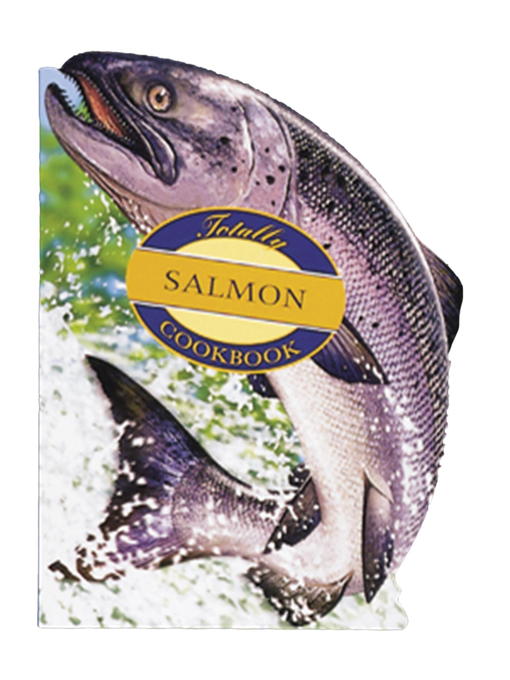 Title details for Totally Salmon Cookbook by Helene Siegel - Available